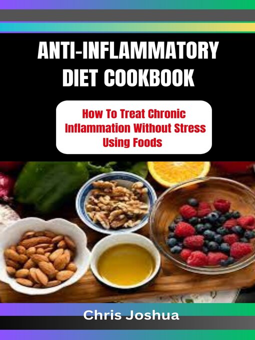 Title details for ANTI-INFLAMMATORY DIET COOKBOOK by Chris Joshua - Available